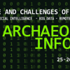 Archaeo-Informatics Conference: "Use and Challenges of AI in Archaeology"